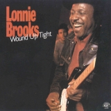 Lonnie Brooks - Wound Up Tight '1986