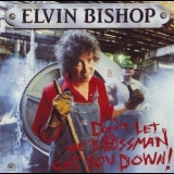 Elvin Bishop - Don't Let The Bossman Get You Down! '1991