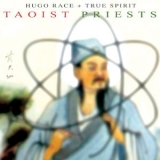 Hugo Race & True Spirit - Taoist Priests '2006