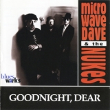 Microwave Dave & The Nukes - Goodnight, Dear '1997 - Album