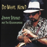 Jimmy Vivino - Do What Now '1997