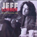 Jeff Lorber - Worth Waiting For '1993