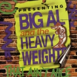 Big Al & The Heavyweights - That Ain't Nice '2003