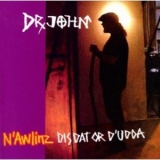 Dr. John - N'Awlinz Dis Dat or D'udda '2004