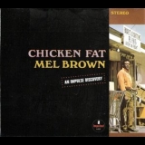 Mel Brown - Chicken Fat '2004