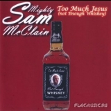 Mighty Sam Mcclain - Too Much Jesus '2008 - Album