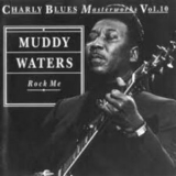 Muddy Waters - Rock Me - Charly Blues Masterworks - Vol. 10 '1992