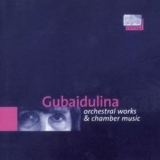 Sofia Gubaidulina. - Orchestral Works & Chamber Music '2009 - Album