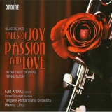 Tampere Filharmonia, Hannu Lintu - Uljas Pulkkis: Tales Of Joy Passion And Love '2011