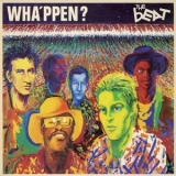 The Beat - Wha'ppen? (deluxe Edition) '2012
