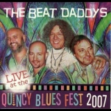 Beat Daddys - Live At The Quincy Blues Fest 2007 '2007