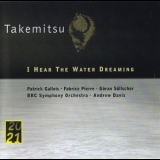 Toru Takemitsu - I Hear The Water Dreaming '2000