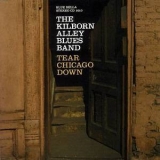 The Kilborn Alley Blues Band - Tear Chicago Down '2007