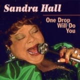 Sandra Hall - One Drop Will Do You '1997