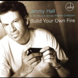 Jimmy Hall - Build Your Own Fire '2007