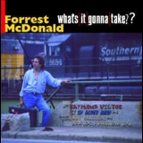 Forrest Mcdonald & 3d Blues Band - What's It Gonna Take '2000