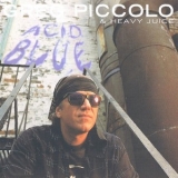 Greg Piccolo & Heavy Juice - Acid Blue '1995 - Album