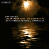 Lahti Symphony Orchestra, Osmo Vanska - Sibelius - Lemminkainen Suite; The Wood-nymph '2014