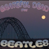 Grateful Dead, The - Dead Play The Beatles '2004