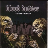 Blood Duster - Fisting The Dead '2008