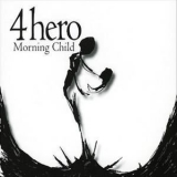 4 Hero - Morning Child '2007 - Album