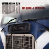 Watermelon Slim - Up Close & Personal '2004