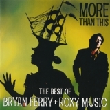 Bryan Ferry & Roxy Music - More Than This (The Best Of Bryan Ferry + Roxy Music) '1995