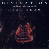 Divination - Ambient Dub Volume II: Dead Slow '1994