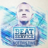 Beat Service - Not This Time (Extended Edition) '2016