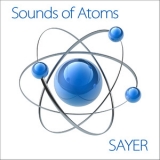 Sayer - Sounds Of Atoms '2014