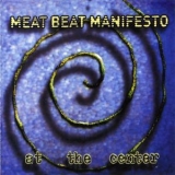 Meat Beat Manifesto - At The Center '2005