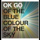 Ok Go - Of The Blue Colour Of The Sky '2010 - Album