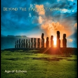 Age Of Echoes - Beyond The Farthest Shore '2015