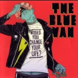 The Blue Van - Would You Change Your Life '2013 - Album