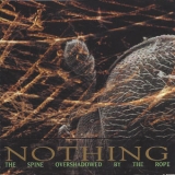 Nothing - The Spine Overshadowed By The Rope '2001 - Album