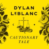 Dylan Leblanc - Cautionary Tale '2016