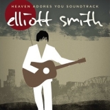 Elliott Smith - Heaven Adores You '2016