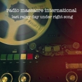Radio Massacre International - Last Rainy Day Under Right Song '2013
