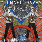 Michael Daves - Orchids And Violence '2016