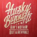Husky Burnette - Ain't Nothin' But A Revival '2016