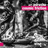 Purusha - Cosmic Friction '2015 - Album