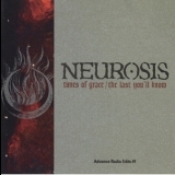 Neurosis - Times of Grace / The Last You'll Know '1998