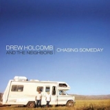 Drew Holcomb & The Neighbors - Chasing Someday '2011