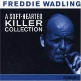 Freddie Wadling - A Soft-hearted Killer Collection '1997