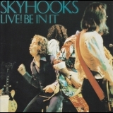 Skyhooks - Live! Be In It '1978