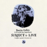 Denis Colin - Subject To Live '2011 - Album