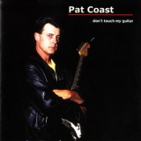 Pat Coast - Don't Touch My Guitar '2003