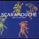 Scaramouche - Born In December '1995