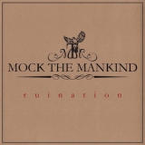 Mock The Mankind - Ruination '2015