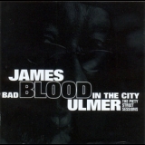 James Blood Ulmer - Bad Blood In The City '2007